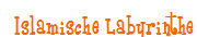   Islamische Labyrinthe