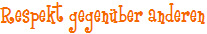 Respekt gegenber anderen
