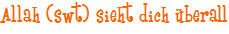 Allah (swt) sieht dich �berall