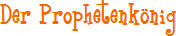 Der Prophetenkönig