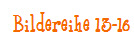   Bildereihe 13-16