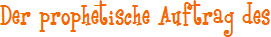 Der prophetische Auftrag des