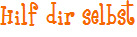 Hilf dir selbst