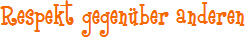 Respekt gegenüber anderen