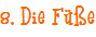 8. Die F��e