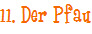 11. Der Pfau