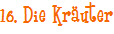 16. Die Kr�uter