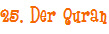 25. Der Quran